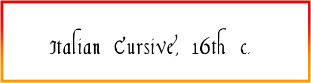 Italian Cursive, 16th c Font style