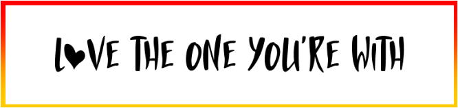 Love The One You're With Font Download