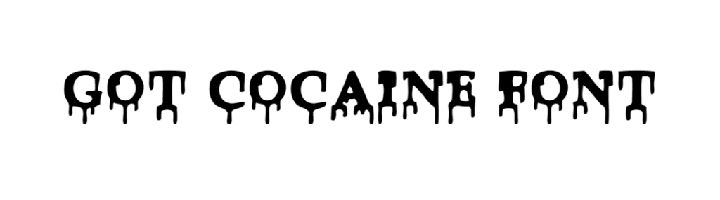 Got cocaine font download ttf