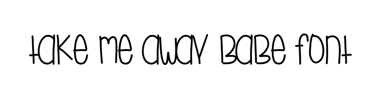 Take Me Away Babe font download