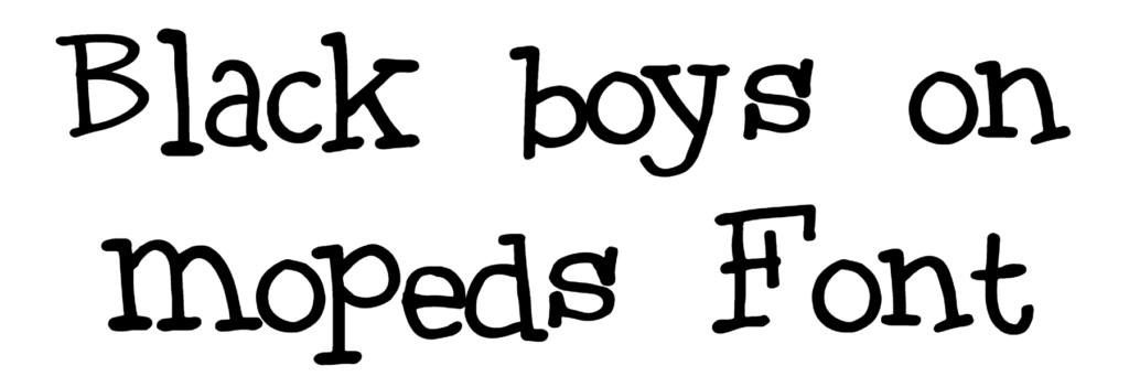 Black boys on mopeds Font download