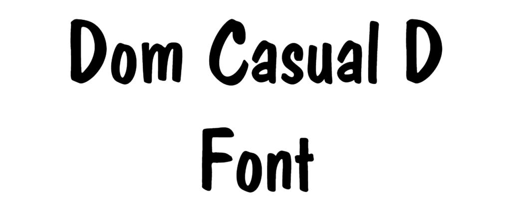 Dom Casual D Font Download