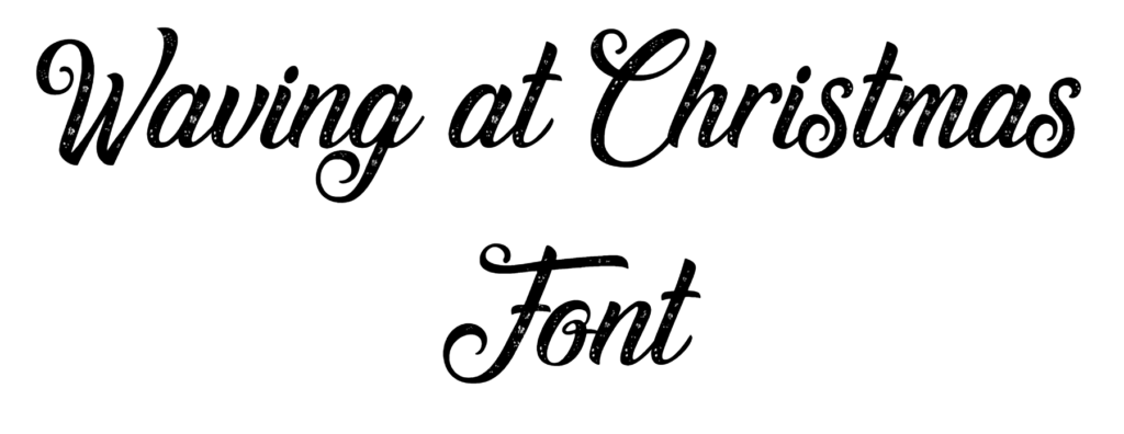 Waving at Christmas Font Download