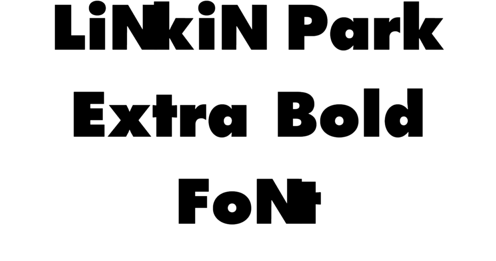 Linkin Park Extra Bold Font Download