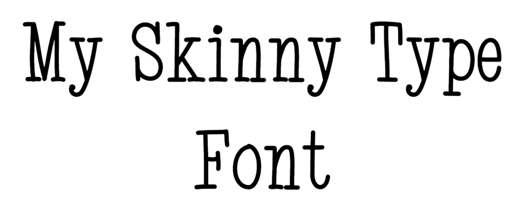 My Skinny Type Font Download