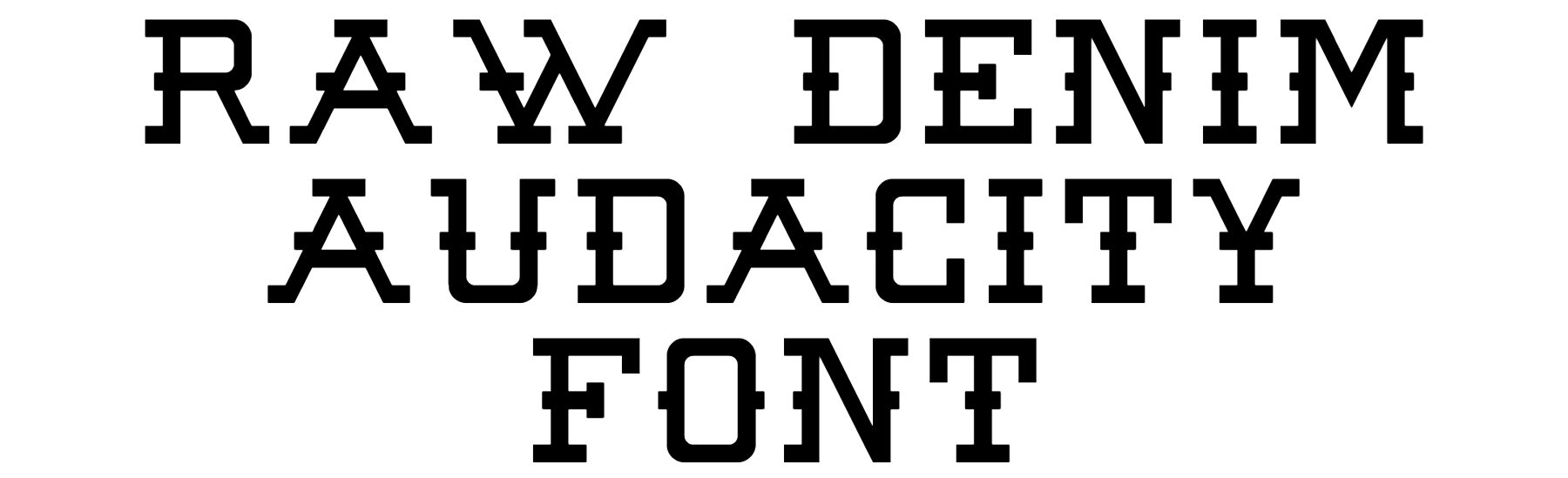 Raw Denim Audacity Font Download