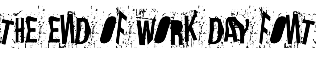 The End Of Work Day Font Download