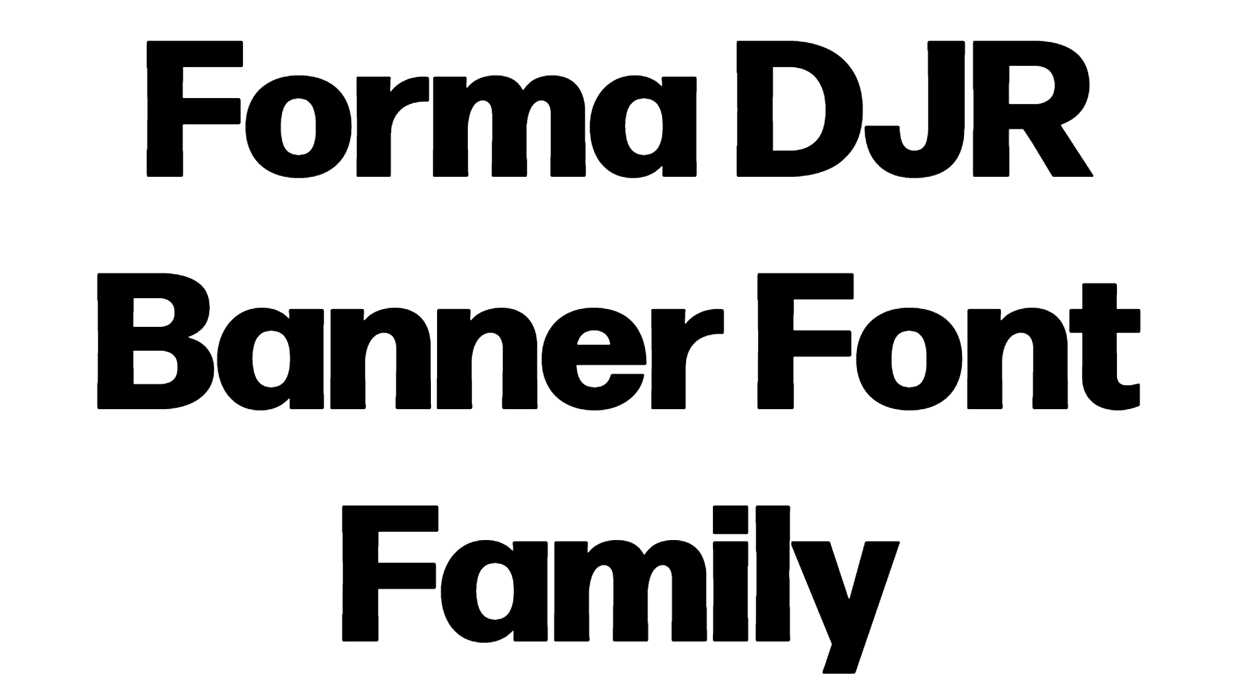 Forma DJR Banner Font Download, Forma DJR Text, Forma DJR Display Bold, Forma DJR Deck