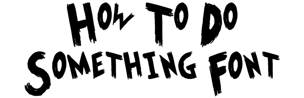 How To Do Something Font Download