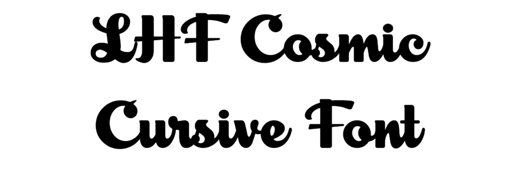 LHF Cosmic Cursive Font Download
