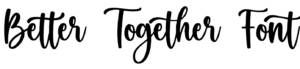 Better Together Font Download