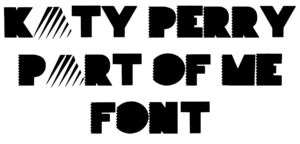 Katy Perry Part Of Me Font Download