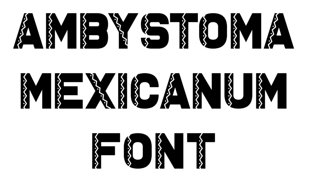 Ambystoma Mexicanum Font Download