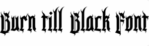 Burn till Black Font Download