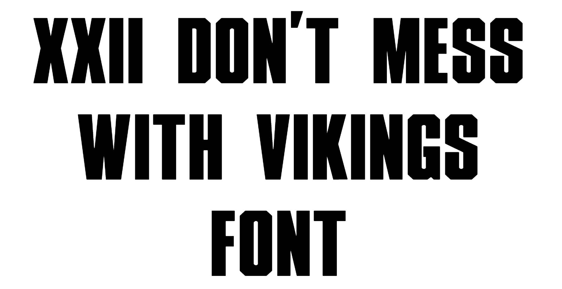 XXII Don't mess with Vikings Font Download