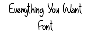Everything You Want Font Download