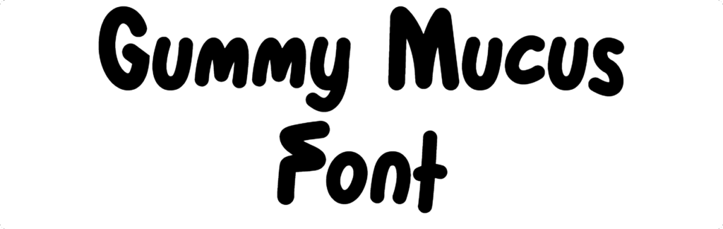Gummy Mucus Font Download