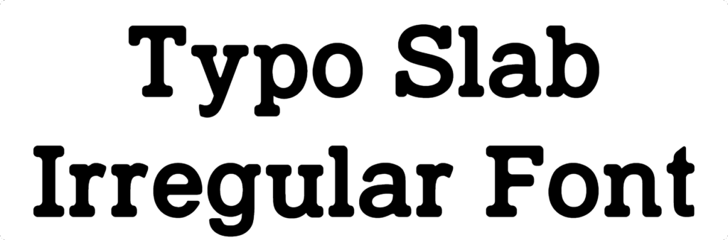 Typo Slab Irregular Font Download