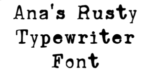 Ana's Rusty Typewriter Font Download