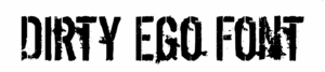 Dirty Ego Font Download