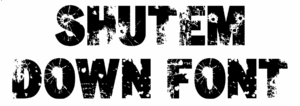 Shut'Em Down Font Download
