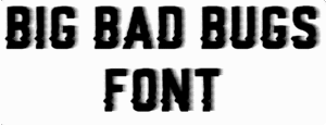 BIG BAD BUGS FONT Download