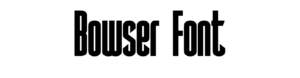 Bowser Font Download