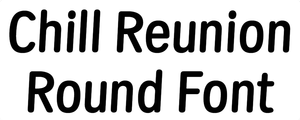 Chill Reunion Round Font Download