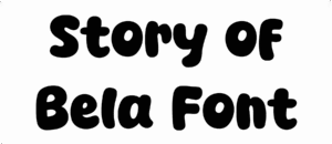 Story of Bela Font Download